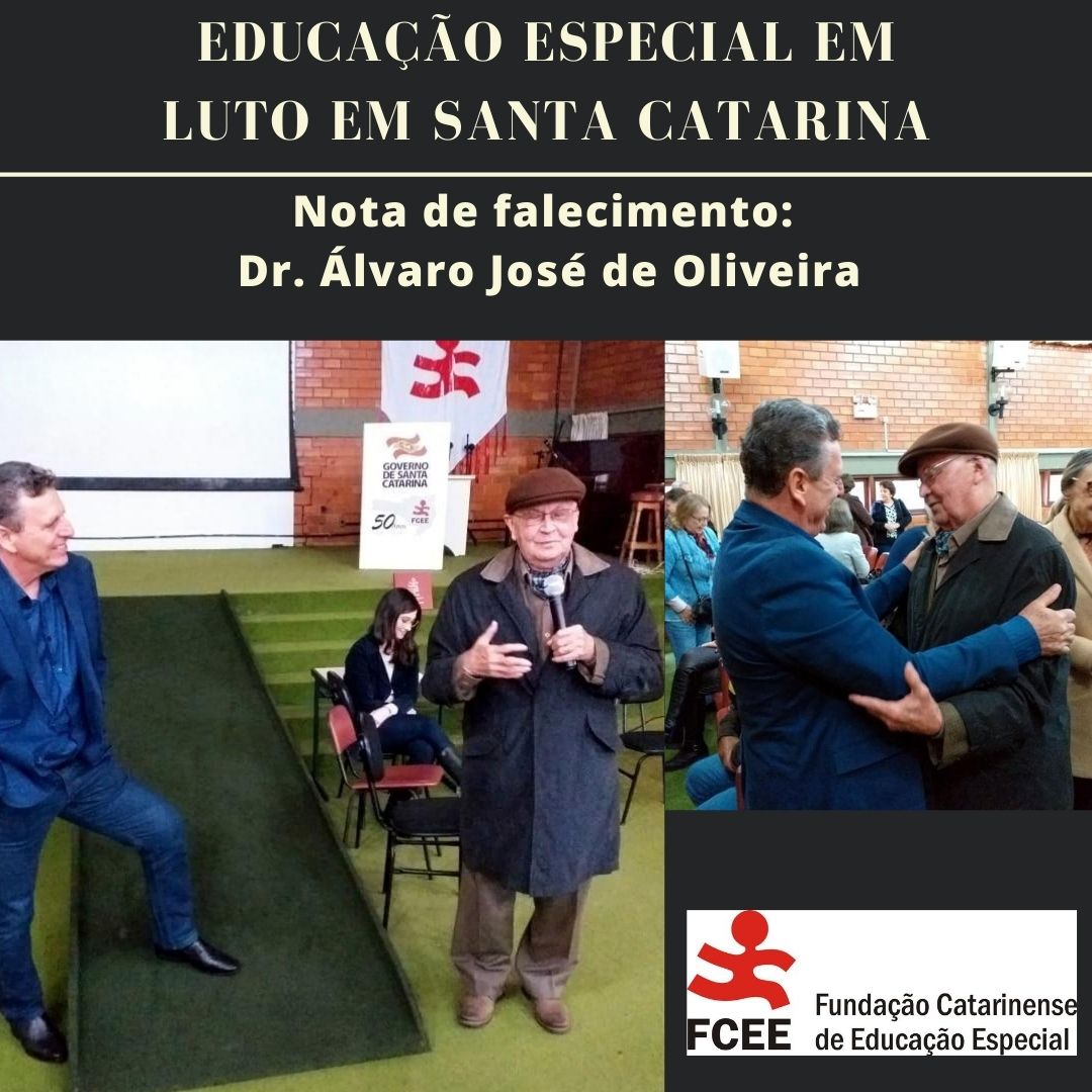 Duas fotos de Dr. Alvaro no auditório da FCEE, discursando e abraçando o presidente Rubens Feijó e a frase: Educação Especial em Luto em Santa Catarina - Nota de falecimento: Dr. Alvaro de Oliveira