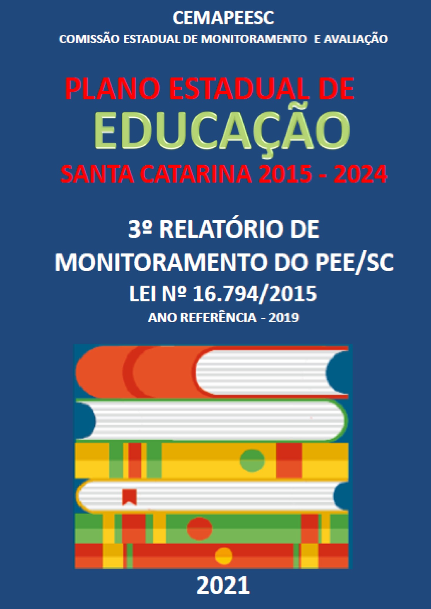Cartaz fundo azul e texto: Comissão Estadual de Monitoramento e Avaliação Plano Estadual de Educação de Santa Catarina 2015-2024  3º RELATÓRIO DE MONITORAMENTO DO PLANO ESTADUAL DE EDUCAÇÃO LEI Nº 16.794/2015 ANO REFERÊNCIA – 2019