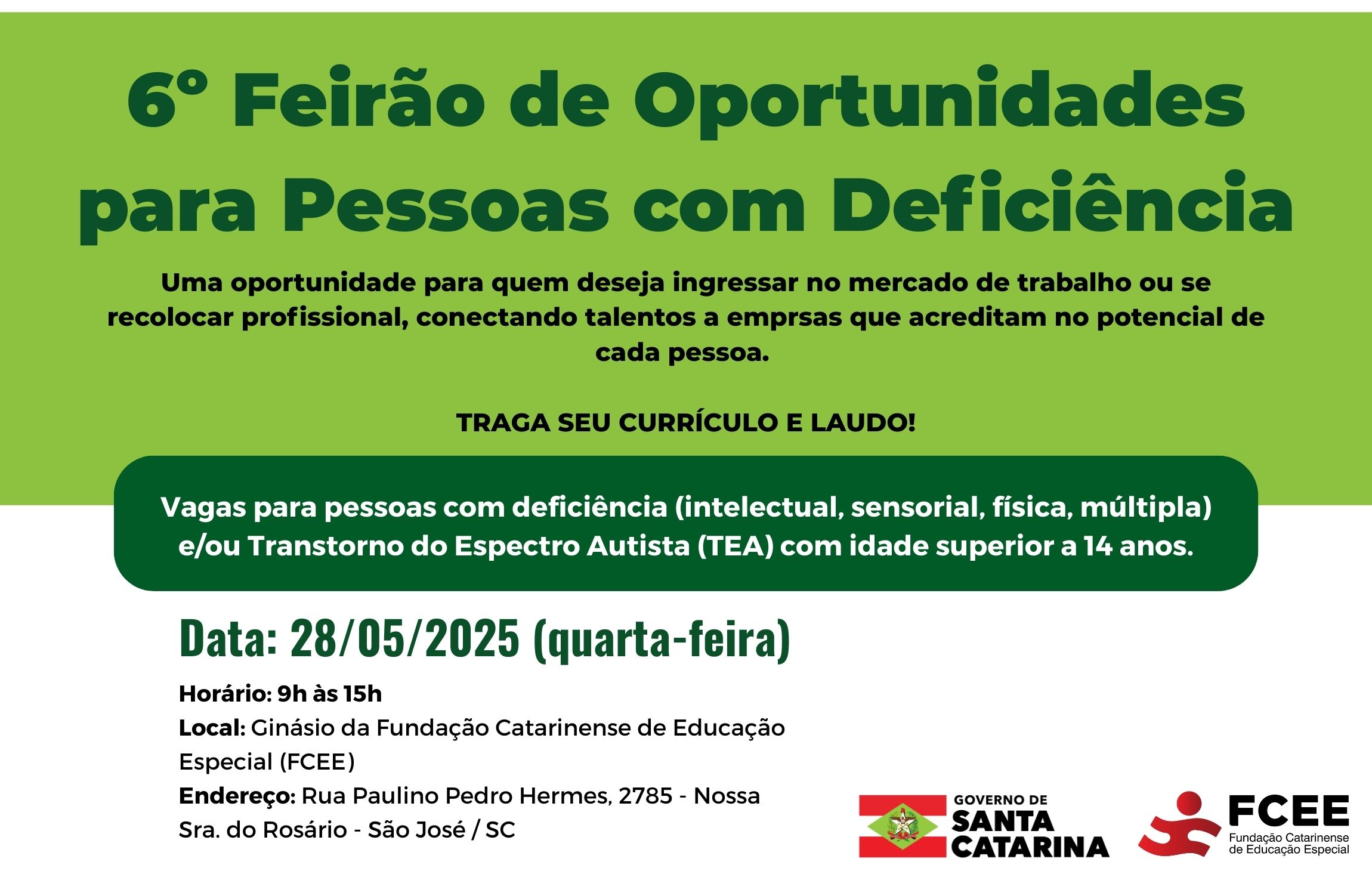 imagem com texto: 6º Feirão de Oportunidades para Pessoas com Deficiência 📅 28 de maio, das 9h às 15h 📍 Ginásio da FCEE - Rua Paulino Pedro Hermes, 2785 | Bairro Nossa Senhora do Rosário | São José | SC