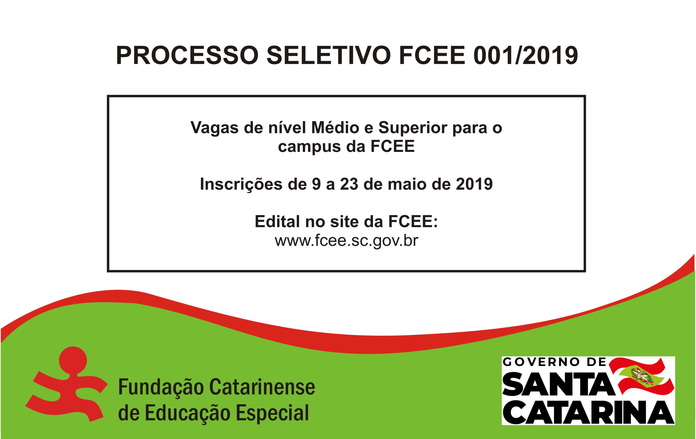 Banner com a frase: Processo Seletivo FCEE 001/2019 - Vagas de nível Médio e Superior para o campus da FCEE  Inscrições de 9 a 23 de maio de 2019  Edital no site da FCEE  www.fcee.sc.gov.br  